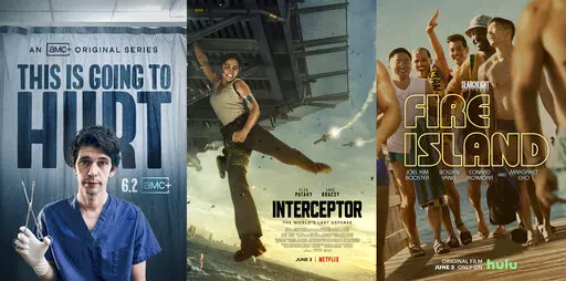 This combination of photos shows promotional art for, from left, "This is Going to Hurt," a series premiering June 2 on AMC+, "Interceptor," a film premiering June 3 on Netflix and "Fire Island," a film premiering June 3 on Hulu. (AMC+/Netflix/Hulu via AP)
