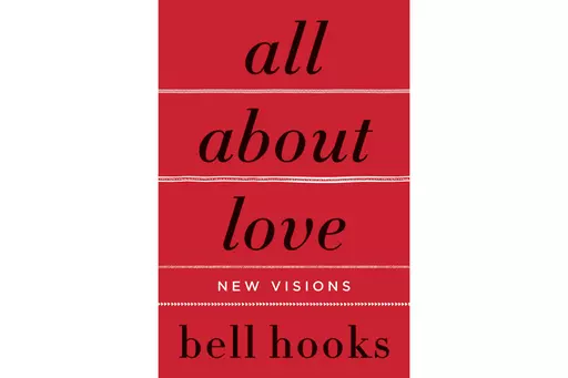 This cover image released by William Morrow shows "All About Love: New Visions" by Bell Hooks. (William Morrow via AP)